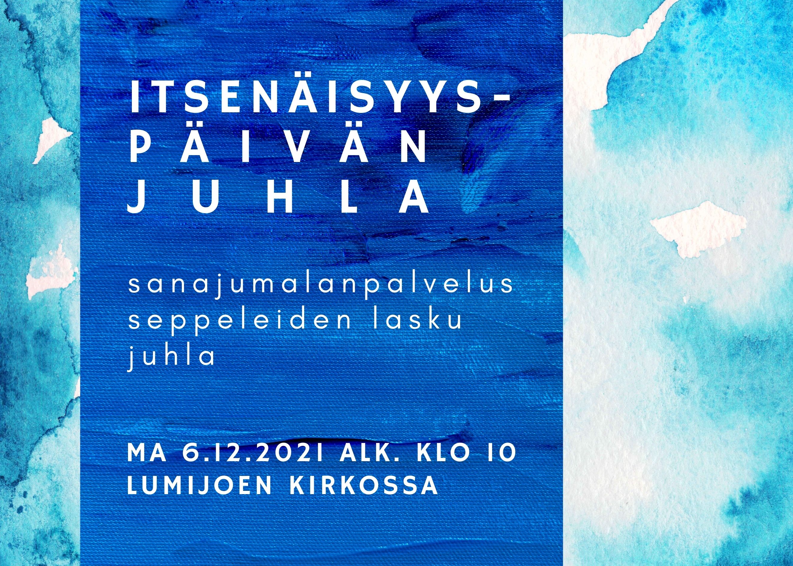 Itsenäisyyspäivän jumalanpalvelus ja juhla Itsenäisyyspäivän juhla 6.12.2021